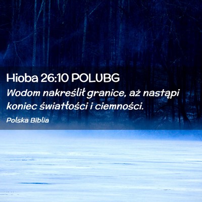 Picture 02 - Hioba 26:10 POLUBG - Wodom nakreślił granice, aż nastąpi koniec - Bible Verse Picture