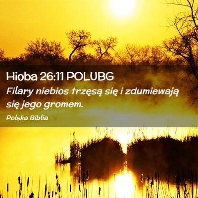 Picture 02 - Hioba 26:11 POLUBG - Filary niebios trzęsą się i zdumiewają się - Bible Verse Picture
