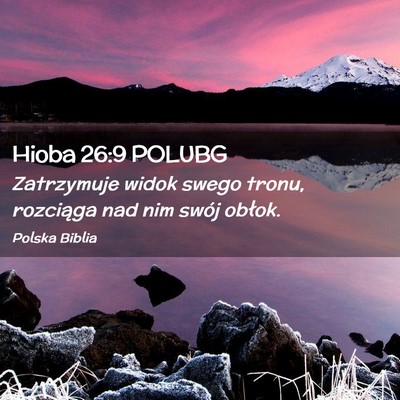 Picture 02 - Hioba 26:9 POLUBG - Zatrzymuje widok swego tronu, rozciąga nad nim - Bible Verse Picture
