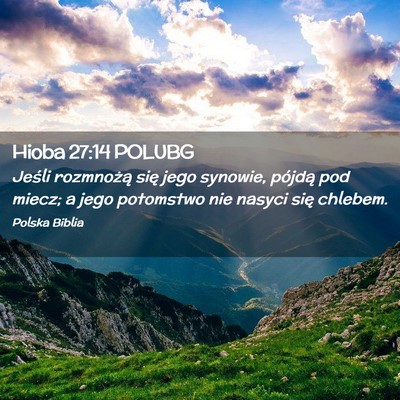 Picture 02 - Hioba 27:14 POLUBG - Jeśli rozmnożą się jego synowie, pójdą pod - Bible Verse Picture