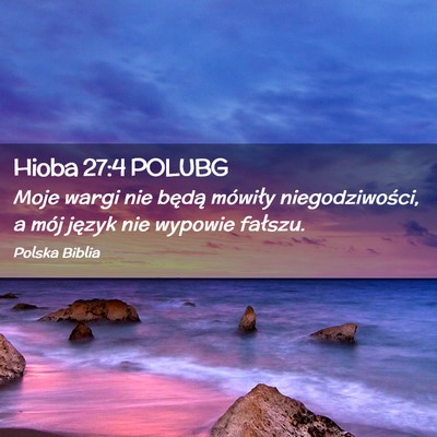 Picture 02 - Hioba 27:4 POLUBG - Moje wargi nie będą mówiły niegodziwości, a - Bible Verse Picture