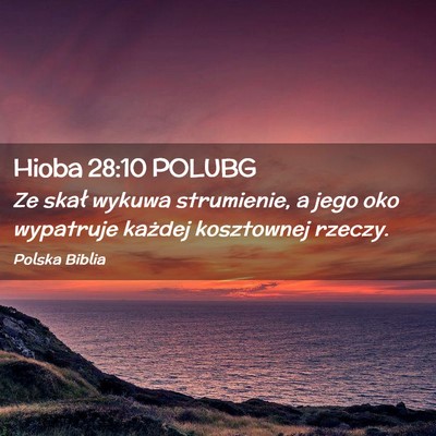 Picture 02 - Hioba 28:10 POLUBG - Ze skał wykuwa strumienie, a jego oko wypatruje - Bible Verse Picture