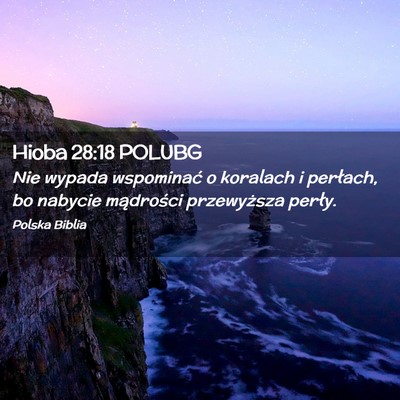 Picture 02 - Hioba 28:18 POLUBG - Nie wypada wspominać o koralach i perłach, bo - Bible Verse Picture