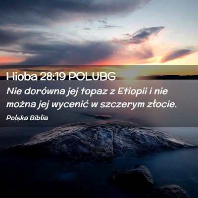 Picture 02 - Hioba 28:19 POLUBG - Nie dorówna jej topaz z Etiopii i nie można jej - Bible Verse Picture