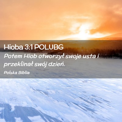Picture 02 - Hioba 3:1 POLUBG - Potem Hiob otworzył swoje usta i przeklinał - Bible Verse Picture