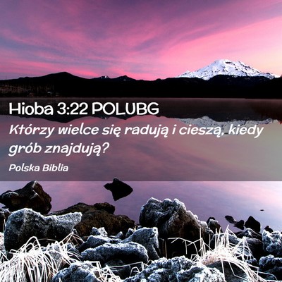 Picture 02 - Hioba 3:22 POLUBG - Którzy wielce się radują i cieszą, kiedy - Bible Verse Picture