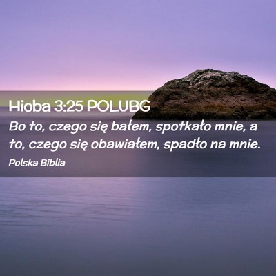Picture 02 - Hioba 3:25 POLUBG - Bo to, czego się bałem, spotkało mnie, a to, - Bible Verse Picture