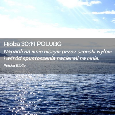 Picture 02 - Hioba 30:14 POLUBG - Napadli na mnie niczym przez szeroki wyłom i - Bible Verse Picture