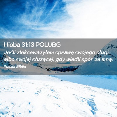 Picture 02 - Hioba 31:13 POLUBG - Jeśli zlekceważyłem sprawę swojego sługi - Bible Verse Picture