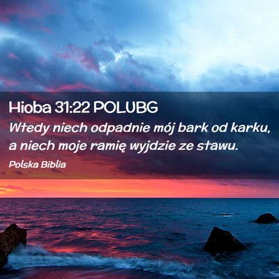 Picture 02 - Hioba 31:22 POLUBG - Wtedy niech odpadnie mój bark od karku, a niech - Bible Verse Picture