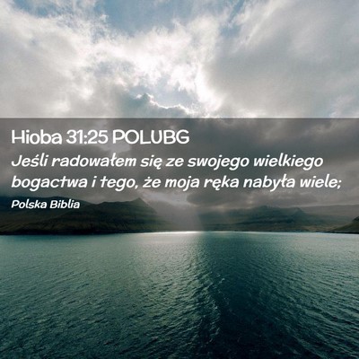 Picture 02 - Hioba 31:25 POLUBG - Jeśli radowałem się ze swojego wielkiego - Bible Verse Picture