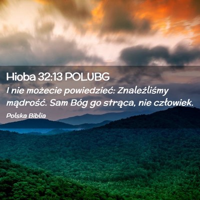 Picture 02 - Hioba 32:13 POLUBG - I nie możecie powiedzieć: Znaleźliśmy - Bible Verse Picture
