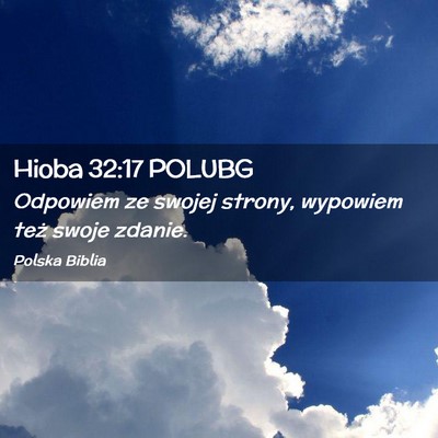 Picture 02 - Hioba 32:17 POLUBG - Odpowiem ze swojej strony, wypowiem też swoje - Bible Verse Picture
