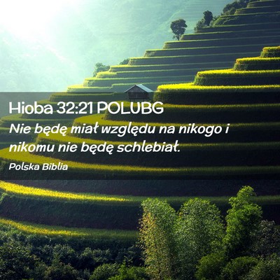 Picture 02 - Hioba 32:21 POLUBG - Nie będę miał względu na nikogo i nikomu nie - Bible Verse Picture