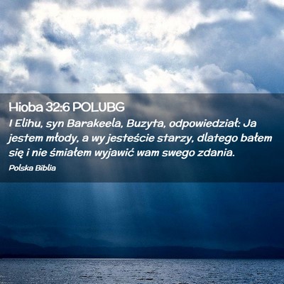 Picture 02 - Hioba 32:6 POLUBG - I Elihu, syn Barakeela, Buzyta, odpowiedział: Ja - Bible Verse Picture