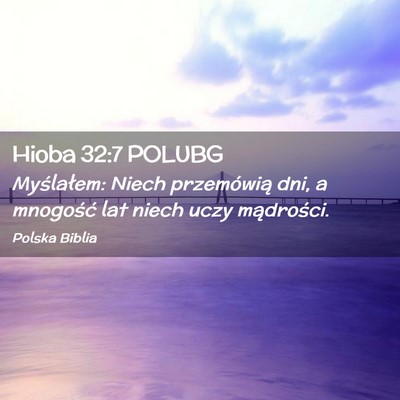Picture 02 - Hioba 32:7 POLUBG - Myślałem: Niech przemówią dni, a mnogość - Bible Verse Picture