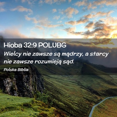 Picture 02 - Hioba 32:9 POLUBG - Wielcy nie zawsze są mądrzy, a starcy nie - Bible Verse Picture