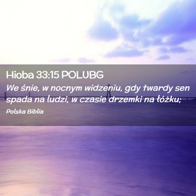 Picture 02 - Hioba 33:15 POLUBG - We śnie, w nocnym widzeniu, gdy twardy sen spada - Bible Verse Picture