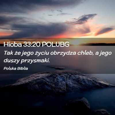 Picture 02 - Hioba 33:20 POLUBG - Tak że jego życiu obrzydza chleb, a jego duszy - Bible Verse Picture