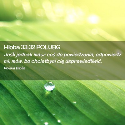 Picture 02 - Hioba 33:32 POLUBG - Jeśli jednak masz coś do powiedzenia, odpowiedz - Bible Verse Picture