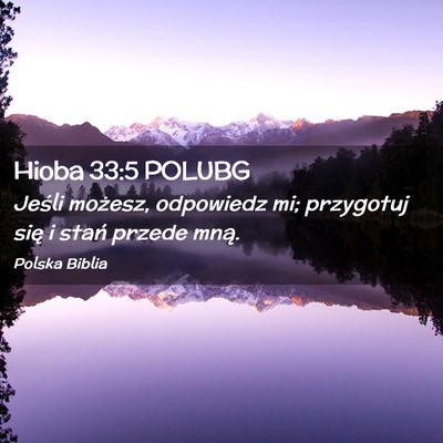 Picture 02 - Hioba 33:5 POLUBG - Jeśli możesz, odpowiedz mi; przygotuj się i - Bible Verse Picture