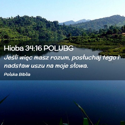 Picture 02 - Hioba 34:16 POLUBG - Jeśli więc masz rozum, posłuchaj tego i - Bible Verse Picture
