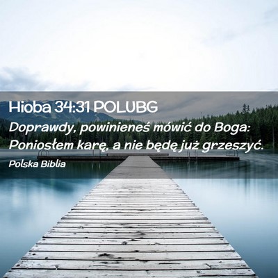 Picture 02 - Hioba 34:31 POLUBG - Doprawdy, powinieneś mówić do Boga: Poniosłem - Bible Verse Picture