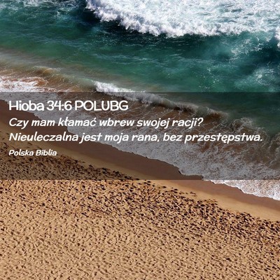 Picture 02 - Hioba 34:6 POLUBG - Czy mam kłamać wbrew swojej racji? Nieuleczalna - Bible Verse Picture