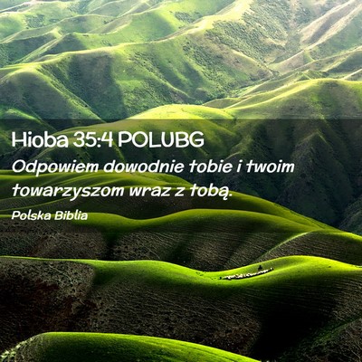 Picture 02 - Hioba 35:4 POLUBG - Odpowiem dowodnie tobie i twoim towarzyszom wraz - Bible Verse Picture