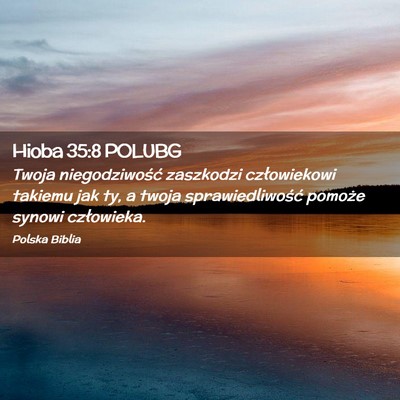 Picture 02 - Hioba 35:8 POLUBG - Twoja niegodziwość zaszkodzi człowiekowi - Bible Verse Picture