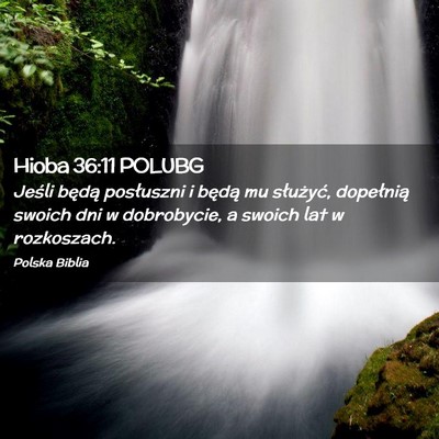 Picture 02 - Hioba 36:11 POLUBG - Jeśli będą posłuszni i będą mu służyć, - Bible Verse Picture