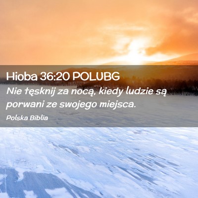 Picture 02 - Hioba 36:20 POLUBG - Nie tęsknij za nocą, kiedy ludzie są porwani - Bible Verse Picture