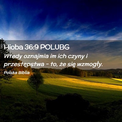 Picture 02 - Hioba 36:9 POLUBG - Wtedy oznajmia im ich czyny i przestępstwa – - Bible Verse Picture