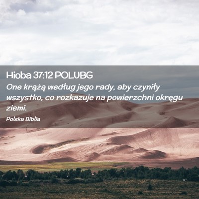 Picture 02 - Hioba 37:12 POLUBG - One krążą według jego rady, aby czyniły - Bible Verse Picture