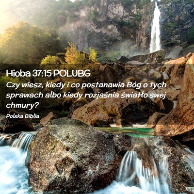 Picture 02 - Hioba 37:15 POLUBG - Czy wiesz, kiedy i co postanawia Bóg o tych - Bible Verse Picture