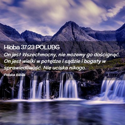 Picture 02 - Hioba 37:23 POLUBG - On jest Wszechmocny, nie możemy go doścignąć. - Bible Verse Picture