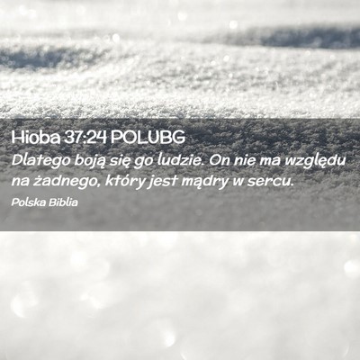 Picture 02 - Hioba 37:24 POLUBG - Dlatego boją się go ludzie. On nie ma względu - Bible Verse Picture