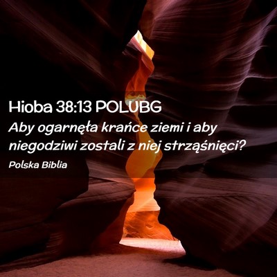 Picture 02 - Hioba 38:13 POLUBG - Aby ogarnęła krańce ziemi i aby niegodziwi - Bible Verse Picture