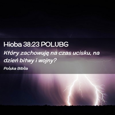 Picture 02 - Hioba 38:23 POLUBG - Który zachowuję na czas ucisku, na dzień bitwy - Bible Verse Picture