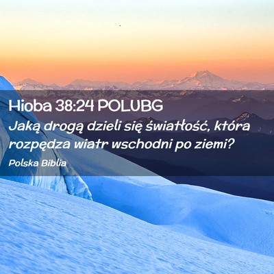 Picture 02 - Hioba 38:24 POLUBG - Jaką drogą dzieli się światłość, która - Bible Verse Picture