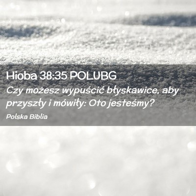 Picture 02 - Hioba 38:35 POLUBG - Czy możesz wypuścić błyskawice, aby przyszły - Bible Verse Picture