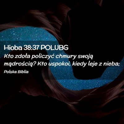 Picture 02 - Hioba 38:37 POLUBG - Kto zdoła policzyć chmury swoją mądrością? - Bible Verse Picture