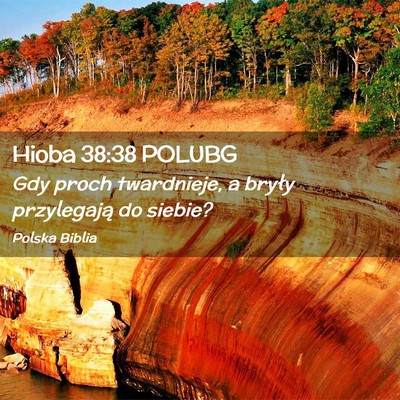 Picture 02 - Hioba 38:38 POLUBG - Gdy proch twardnieje, a bryły przylegają do - Bible Verse Picture