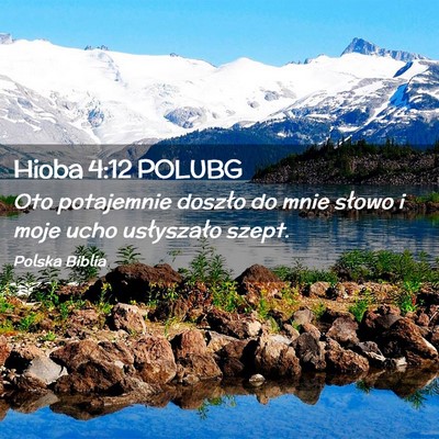Picture 02 - Hioba 4:12 POLUBG - Oto potajemnie doszło do mnie słowo i moje ucho - Bible Verse Picture
