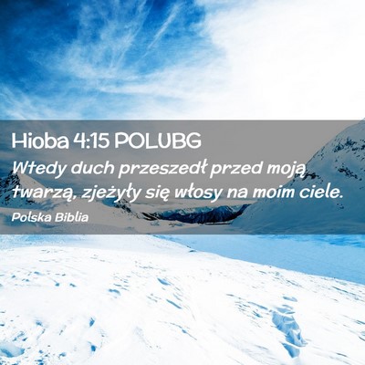 Picture 02 - Hioba 4:15 POLUBG - Wtedy duch przeszedł przed moją twarzą, - Bible Verse Picture