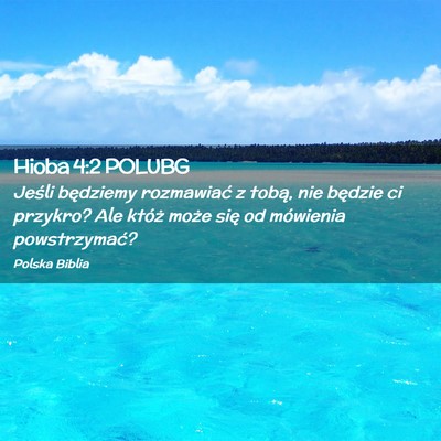 Picture 02 - Hioba 4:2 POLUBG - Jeśli będziemy rozmawiać z tobą, nie będzie - Bible Verse Picture
