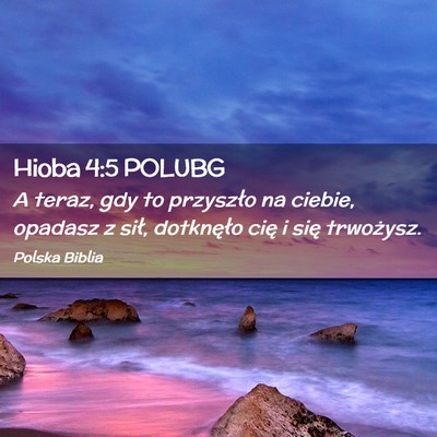 Picture 02 - Hioba 4:5 POLUBG - A teraz, gdy to przyszło na ciebie, opadasz z - Bible Verse Picture