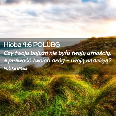 Picture 02 - Hioba 4:6 POLUBG - Czy twoja bojaźń nie była twoją ufnością, a - Bible Verse Picture
