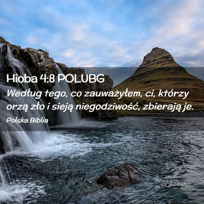 Picture 02 - Hioba 4:8 POLUBG - Według tego, co zauważyłem, ci, którzy orzą - Bible Verse Picture
