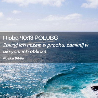 Picture 02 - Hioba 40:13 POLUBG - Zakryj ich razem w prochu, zamknij w ukryciu ich - Bible Verse Picture